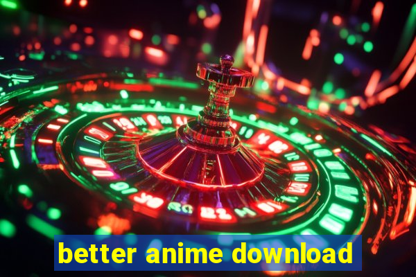 better anime download